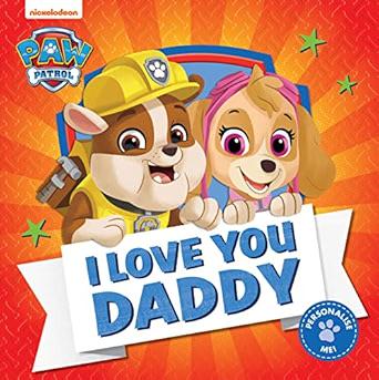 PAW PATROL – I LOVE YOU DADDY