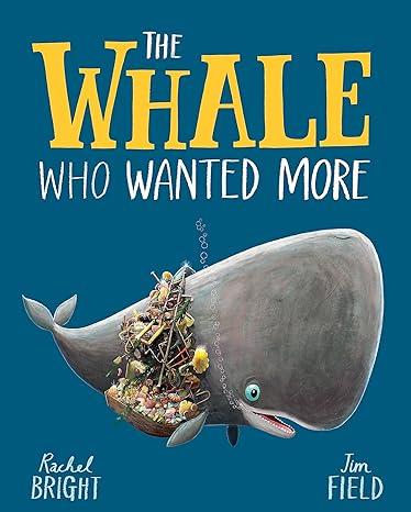 The Whale Who Wanted More
