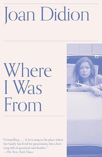 JOAN DIDION Where I Was from