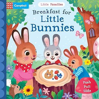 Breakfast for Little Bunnies: A Push Pull Slide Book