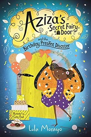 Aziza's Secret Fairy Door and the Birthday Present Disaster