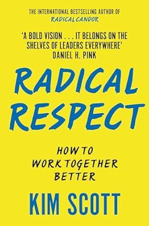 Radical Respect: How to Work Together Better