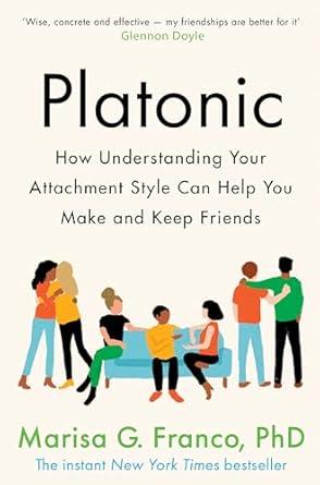 Platonic: How Understanding Your Attachment Style Can Help You Make and Keep Friends