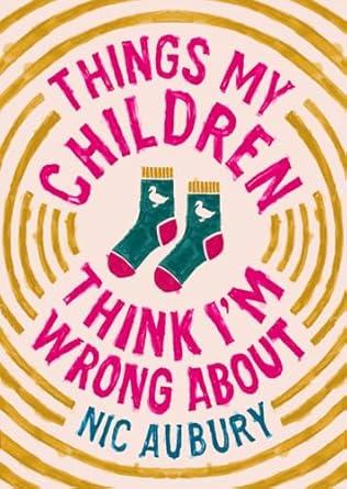 Things My Children Think I'm Wrong About