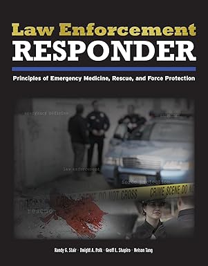 Law Enforcement Responder: Principles of Emergency Medicine, Rescue, and Force Protection
