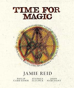 Time For Magic: A Shamanarchist's Guide to the Wheel of the Year