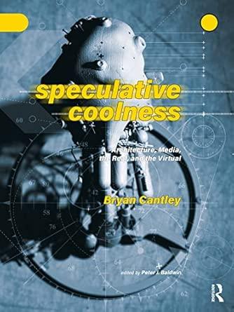 Routledge Speculative Coolness: Architecture, Media, the Real, and the Virtual