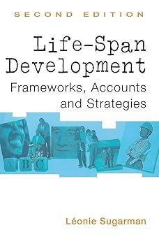 Life-span Development Frameworks, Accounts and Strategies by Leonie Sugarman