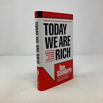 Today We Are Rich: Harnessing the Power of Total Confidence