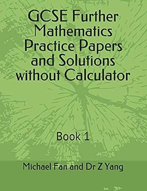 Independently published GCSE Further Mathematics Practice Papers and Solutions without Calculator: Book 1