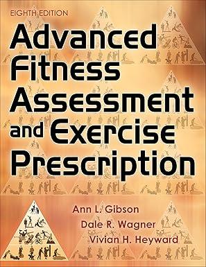 Advanced Fitness Assessment and Exercise Prescription